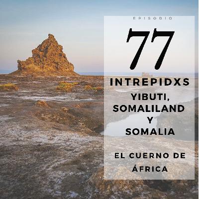 77. Yibuti, Somalilandia y Somalia: explorando el corazón el Cuerno de África 77. Yibuti, Somalilandia y Somalia: explorando el corazón el Cuerno de África