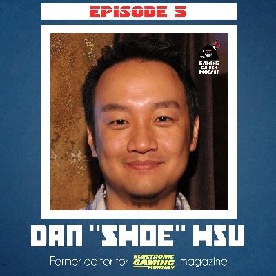 5 - Dan "Shoe" Hsu Interview - Electronic Gaming Monthly Editor