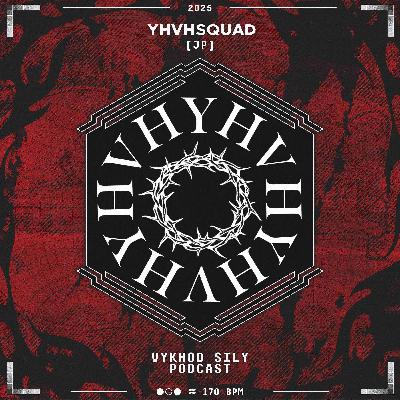 Vykhod Sily Podcast - YHVHSQUAD Guest Mix
