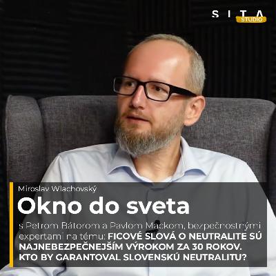 58 - Peter Bátor a Pavel Macko o Ficovi a neutralite | Miroslav Wlachovský a Štúdio SITA 58 - Peter Bátor a Pavel Macko o Ficovi a neutralite | Miroslav Wlachovský a Štúdio SITA