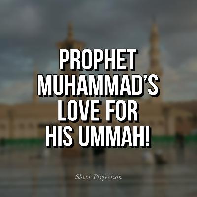 Prophet Muhammad's Love For His Ummah! | Promo | Sheer Perfection