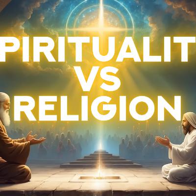 SPIRITUALITY VS RELIGION