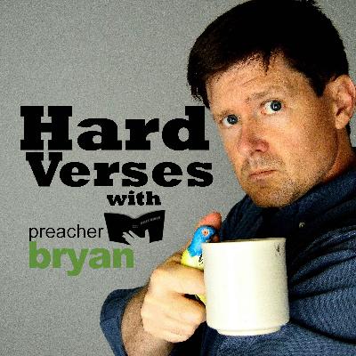 Hard Verses. Episode 21, A Sin Unto Death--1 John 5:16,17