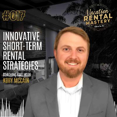 Innovative Short-Term Rental Strategies with Kory McCain | Vacation Rental Mastery Ep.17 Innovative Short-Term Rental Strategies with Kory McCain | Vacation Rental Mastery Ep.17