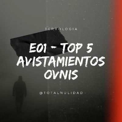 Terrología - E01: Top 5 avistamientos OVNIS