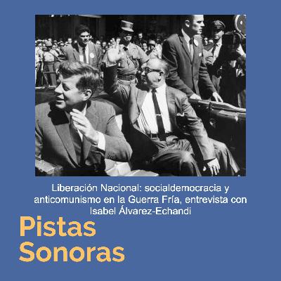 El Partido Liberación Nacional: socialdemocracia y anticomunismo en la Guerra Fría, entrevista con Isabel Álvarez Echandi, Doctora en Historia