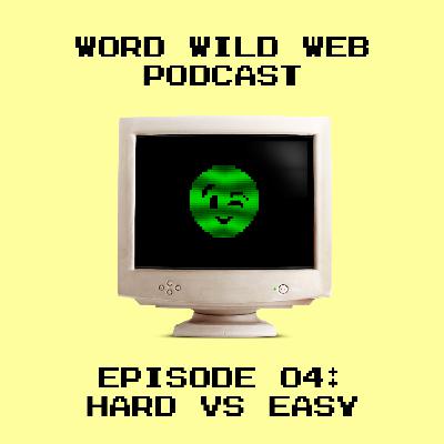 Episode 4: Hard vs Easy