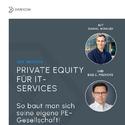 #119 PRIVATE EQUITY für IT-SERVICES: So baut man sich seine eigene PE-Gesellschaft auf! – mit Eike C. Frerichs (IT Capital Partners)