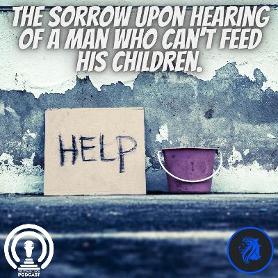 The Sorrow Upon Hearing of a Man Who Can't Feed His Children. The Sorrow Upon Hearing of a Man Who Can't Feed His Children.