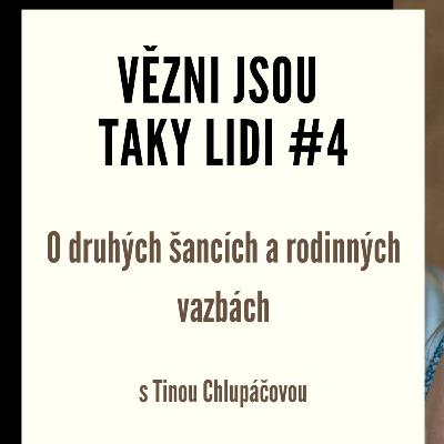 Vězni jsou taky lidi #4 - O druhých šancích a rodinných vazbách s Tinou Chlupáčovou Vězni jsou taky lidi #4 - O druhých šancích a rodinných vazbách s Tinou Chlupáčovou
