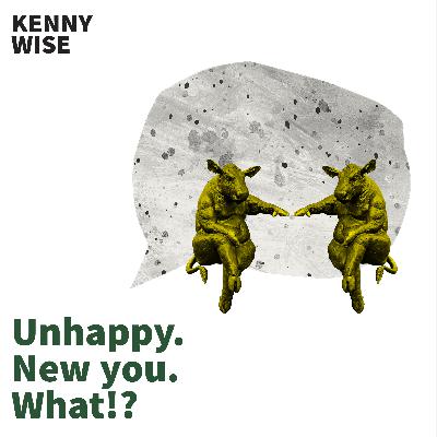 Unhappy. New You. What!? Unhappy. New You. What!?