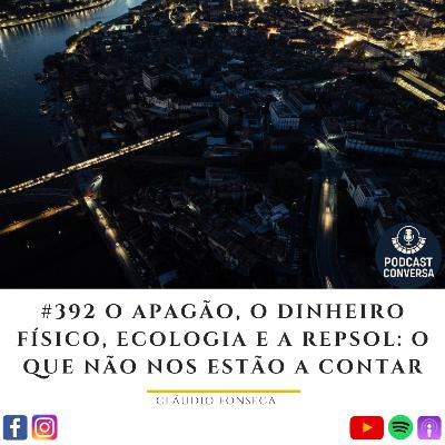 #392 O Apagão, o Dinheiro FÃsico, Ecologia e a Repsol: o que não nos estão a contar! #392 O Apagão, o Dinheiro FÃsico, Ecologia e a Repsol: o que não nos estão a contar!