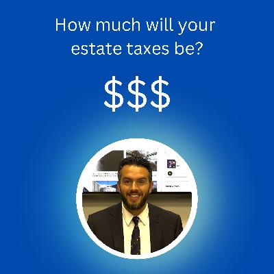 How much will your estate taxes be?