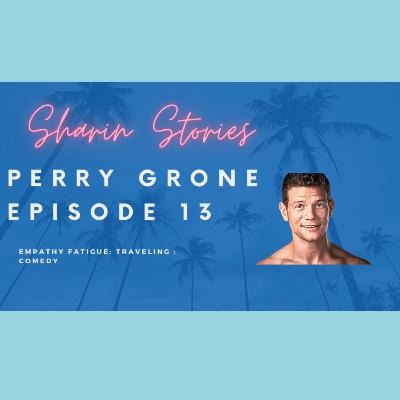 Sharin Stories - Episode 13 - Perry Grone Sharin Stories - Episode 13 - Perry Grone