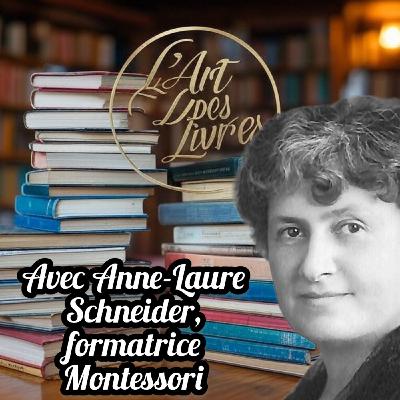 Montessori et les livres : comment transmettre le goût de la lecture (avec Anne-Laure Schneider)