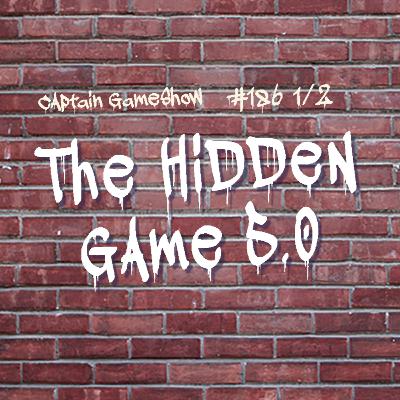 Episode 186 1/2: The Hidden Game 5.0