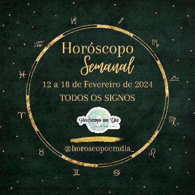 Horóscopo Semanal, De 12 a 18 de Fevereiro de 2024, Todos os signos.