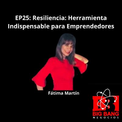 EP25: Resiliencia: Herramienta Indispensable para Emprendedores
