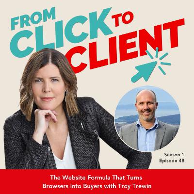 Ep. 48 | The Website Formula That Turns Browsers Into Buyers with Troy Trewin Ep. 48 | The Website Formula That Turns Browsers Into Buyers with Troy Trewin
