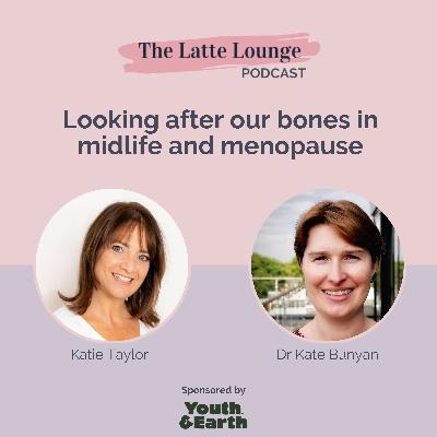Looking after our bones in midlife and menopause with Dr Kate Bunyan