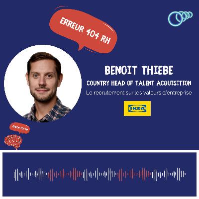 1- "Mon rêve, ce serait de se dire que 100% de nos candidats ont un feedback" Benoit THIEBE, Contry Head of Talent Acquisition chez IKEA