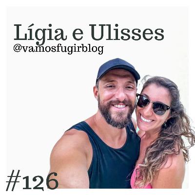 LÍGIA E ULISSES @VAMOSFUGIRBLOG - ViajoCast #126