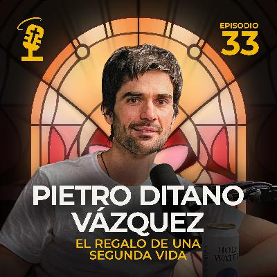 Ep.33: El Regalo de una Segunda Vida | Pietro Ditano