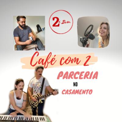 #31 - Parceria do Casamento - Café com 2