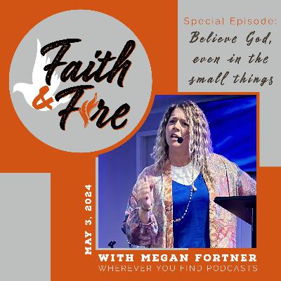 Believe God - Even in The Small Things