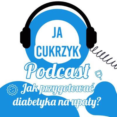 Ja Cukrzyk Podcast - Jak przygotować diabetyka na upały? Ja Cukrzyk Podcast - Jak przygotować diabetyka na upały?