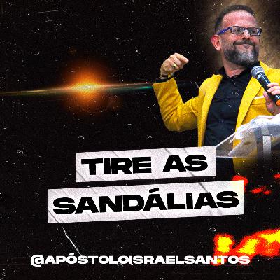#015: Tire as Sandálias - Apóstolo Israel Santos #015: Tire as Sandálias - Apóstolo Israel Santos