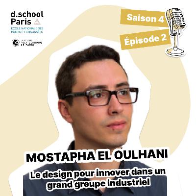 Mostapha El Oulhani : Le design pour innover dans un grand groupe industriel Mostapha El Oulhani : Le design pour innover dans un grand groupe industriel