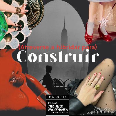 T11 Ep. 4  (Atreverse a hibridar para) construir