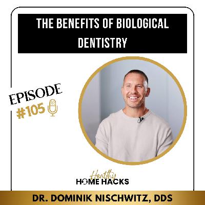 105 | The Benefits of Biological Dentistry