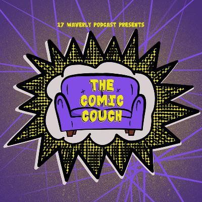 17 Waverly Podcast - Comic Couch - Ep 8