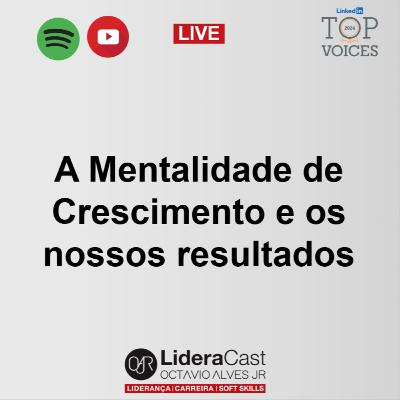 628 - A Mentalidade de Crescimento e os nossos resultados 628 - A Mentalidade de Crescimento e os nossos resultados
