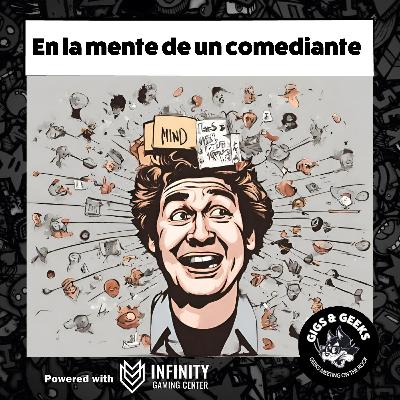 32- Gigs & Geeks - El podCATS – En la mente de un comediante 32- Gigs & Geeks - El podCATS – En la mente de un comediante