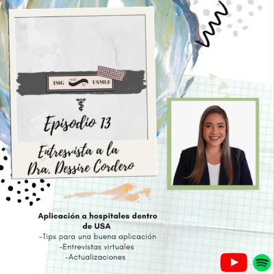 IMG ROAD TO USMLE | Episodio 13 Dra. Dessire Cordero| Aplicación a residencias medicas en USA (ERAS)