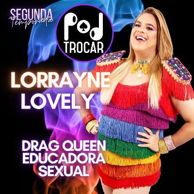Ep. 65 - Lorrayne Lovely. Entenda a diferença entre uma pessoa Transsexual, Travesti e Drag Queen - 2ª Temporada. Ep. 65 - Lorrayne Lovely. Entenda a diferença entre uma pessoa Transsexual, Travesti e Drag Queen - 2ª Temporada.