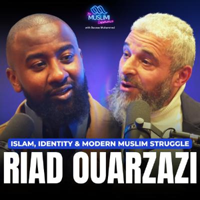Riad Ouarzazi - Islam, Identity & Modern Muslim Struggle | The Muslimi Experience w/ Boonaa Mohammed