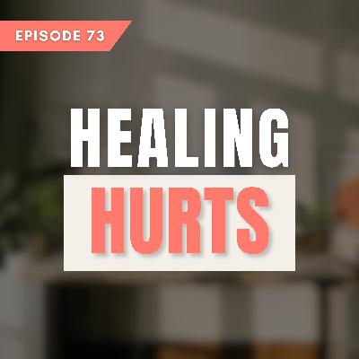 Healing hurts