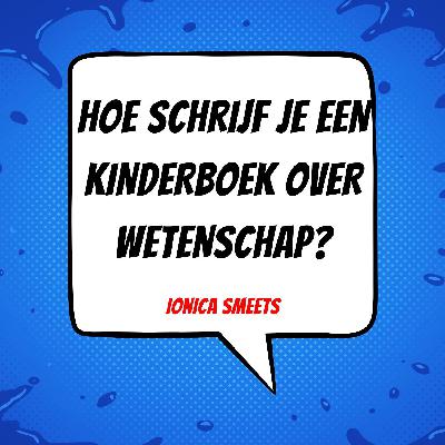 002 | Hoe schrijf je een kinderboek over wetenschap? | Ionica Smeets