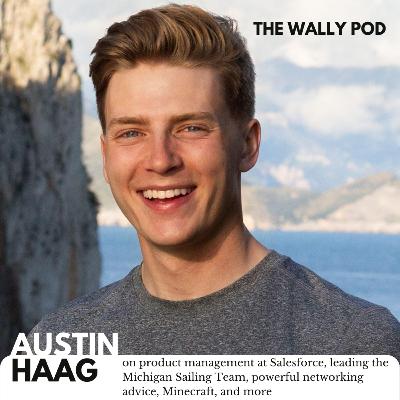 Austin Haag: on product management at Salesforce, leading the Michigan Sailing Team, powerful networking advice, Minecraft, and more Austin Haag: on product management at Salesforce, leading the Michigan Sailing Team, powerful networking advice, Minecraft, and more