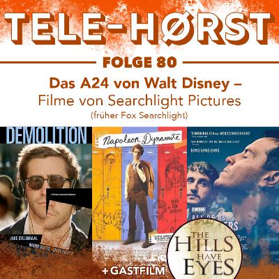 Tele-Hørst 80: Das A24 von Walt Disney - Filme von Searchlight Pictures (Fox Searchlight) Tele-Hørst 80: Das A24 von Walt Disney - Filme von Searchlight Pictures (Fox Searchlight)