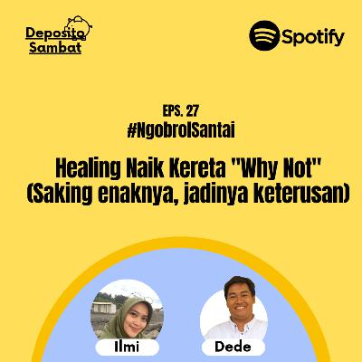 27. Healing Naik Kereta "Why Not" with Kak Ilmi