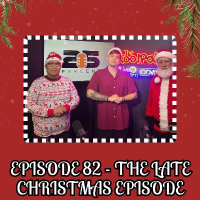 EPISODE 82 - THE LATE CHRISTMAS EPISODE