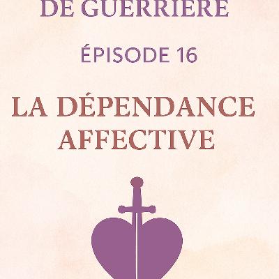 Épisode 16 - La dépendance affective