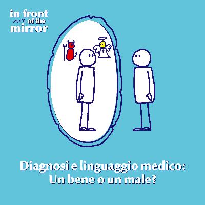 Diagnosi e linguaggio medico: Un bene o un male? Diagnosi e linguaggio medico: Un bene o un male?