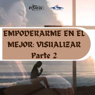 EMPODERARME EN EL MEJOR: VISUALIZAR, 2de5, Emilia