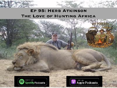 Ep 95: Herb Atkinson - The Love Of Hunting Africa